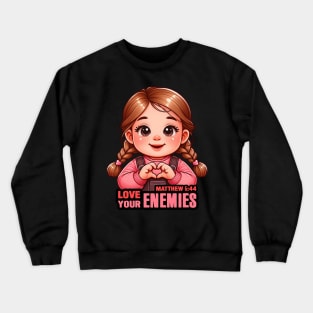 Matthew 5:44 Love Your Enemies Crewneck Sweatshirt